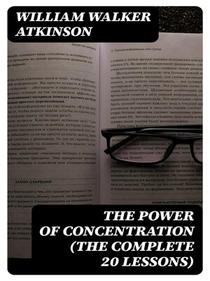 cover image of The Power of Concentration (The Complete 20 Lessons)